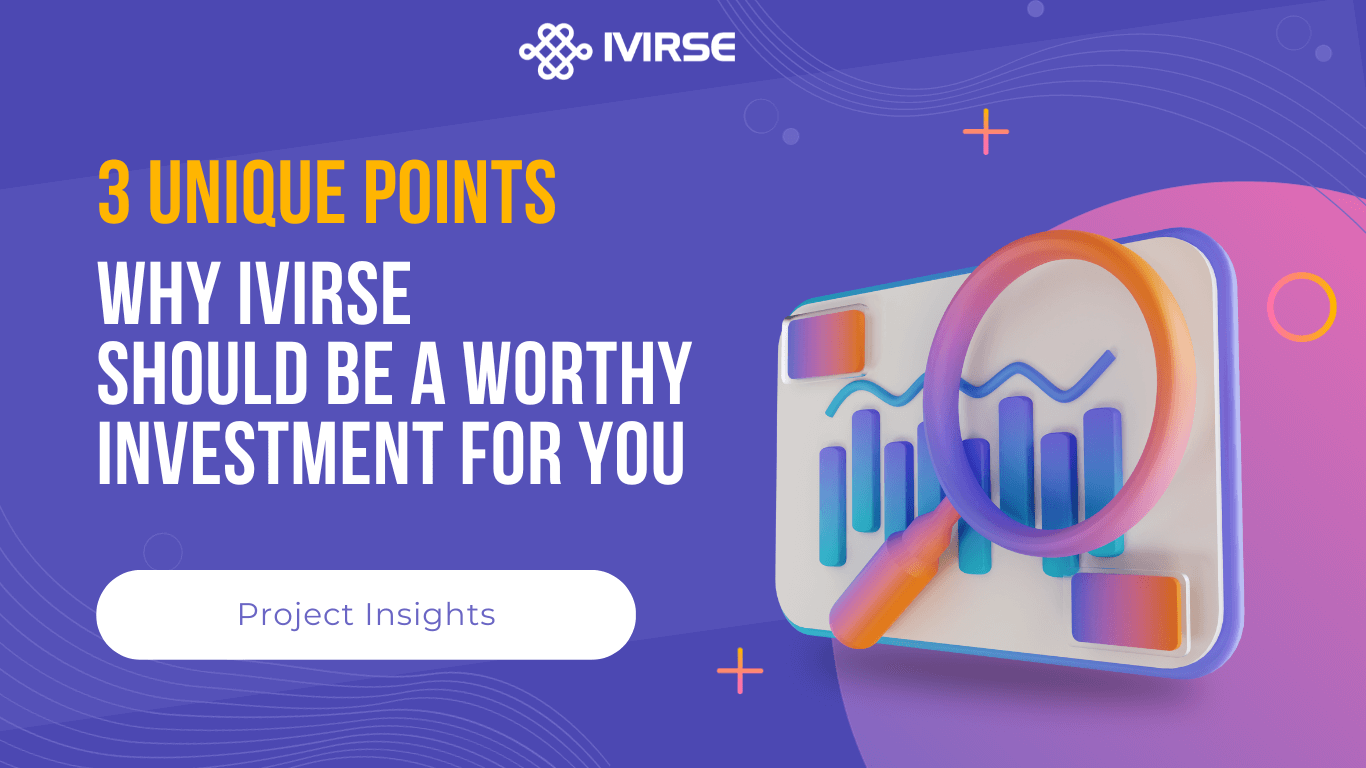 3 Unique Points Why IVIRSE Should Be A Worthy Investment For You