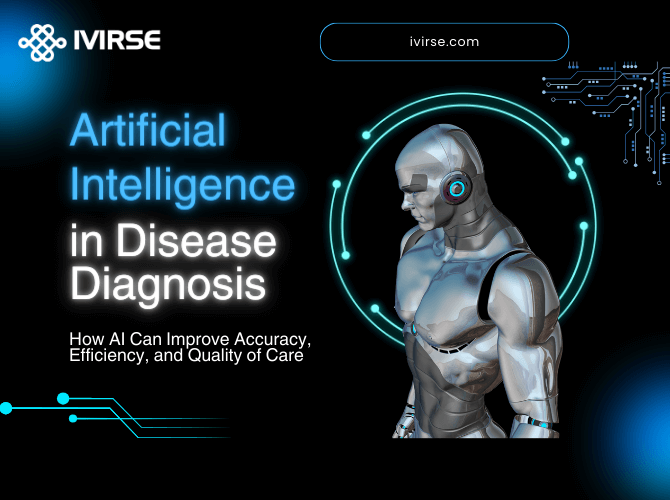 AI in Disease Diagnosis: How AI Can Improve Accuracy, Efficiency, and Quality of Care