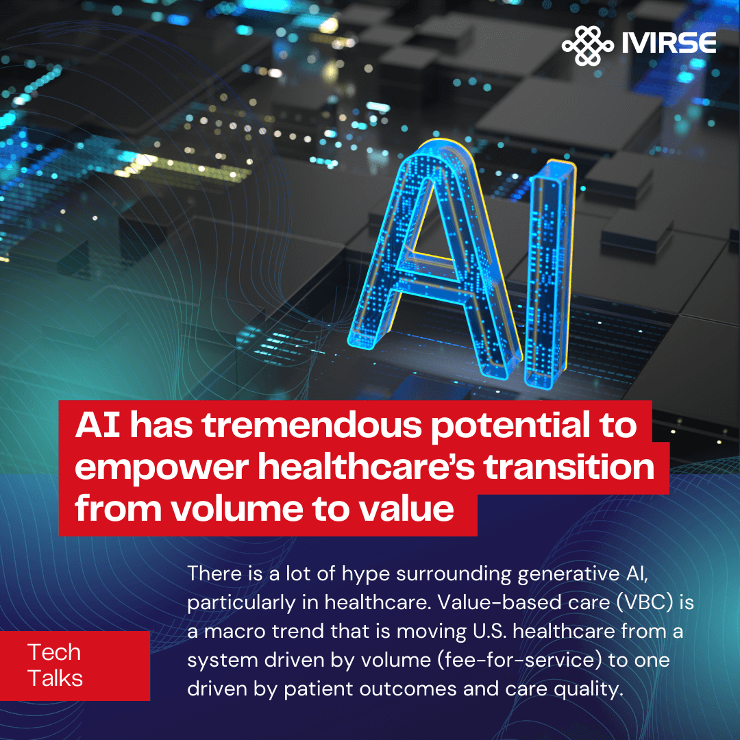 "AI has tremendous potential to empower healthcare’s transition from volume to value"