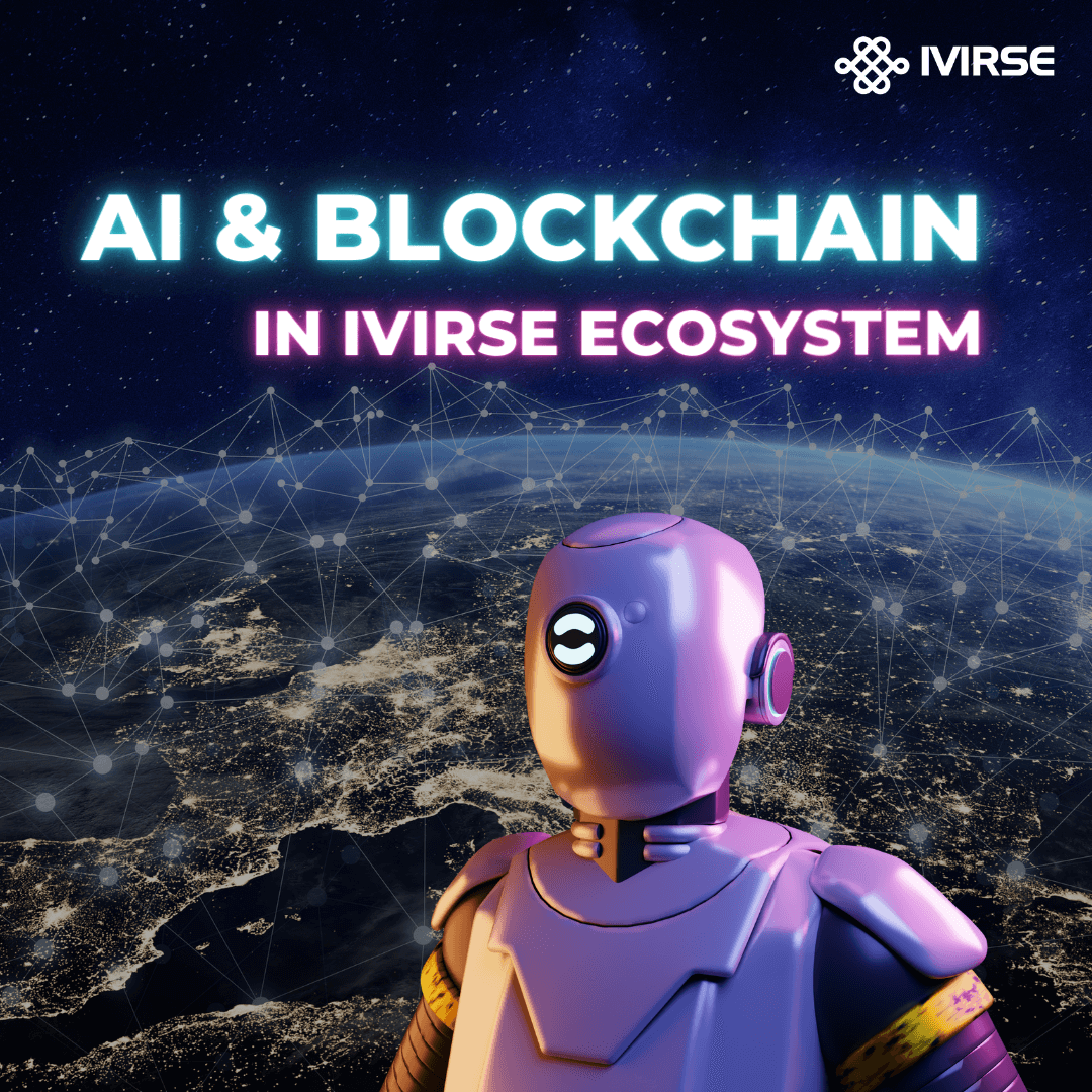 The Intersection Between AI and Blockchain Technology in IVIRSE Ecosystem